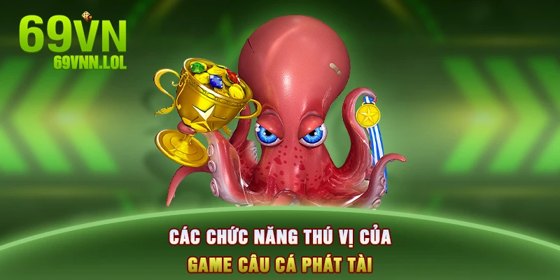 Các chức năng thú vị của game câu cá phát tài