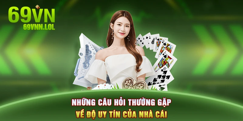 Những câu hỏi thường gặp về độ uy tín của nhà cái