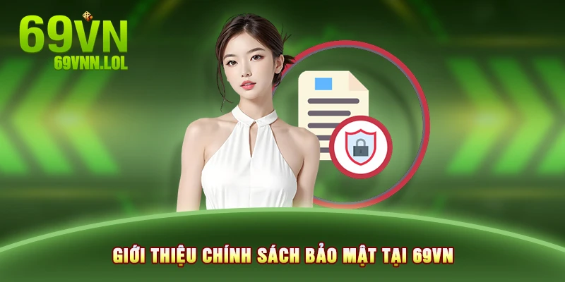 Giới thiệu chính sách bảo mật tại 69VN