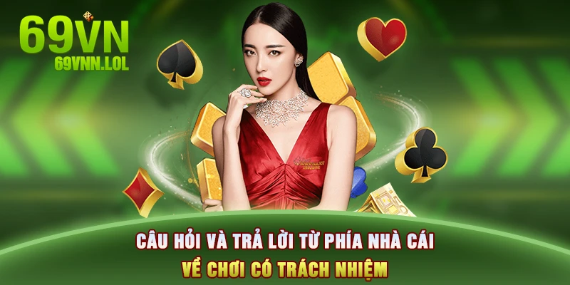 Câu hỏi và trả lời từ phía nhà cái về chơi có trách nhiệm