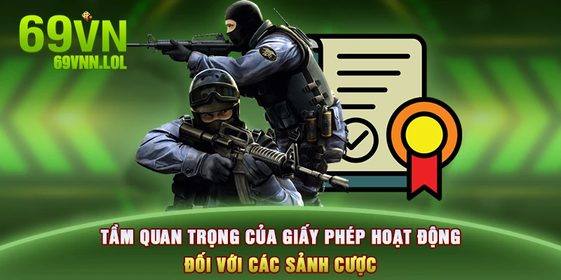 Tầm quan trọng của giấy phép hoạt động đối với các sảnh cược