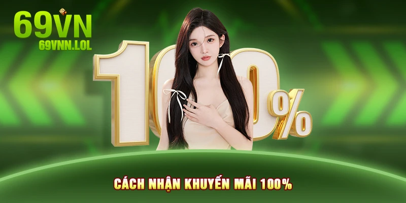 Cách nhận khuyến mãi 100%