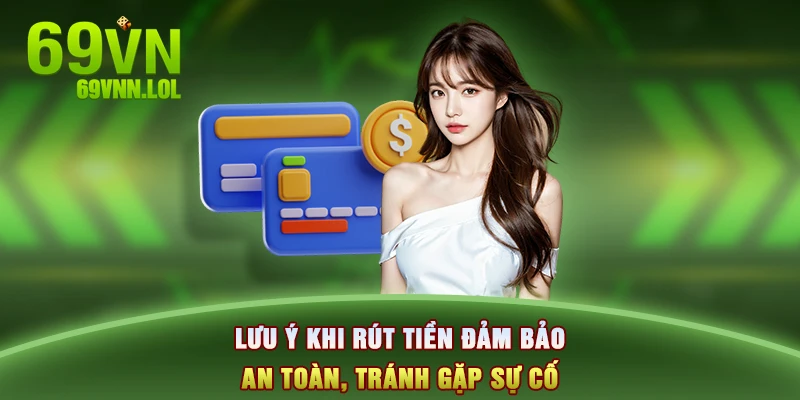 Lưu ý khi rút tiền đảm bảo an toàn, tránh gặp sự cố