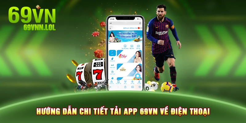 Hướng dẫn chi tiết tải app 69VN về điện thoại