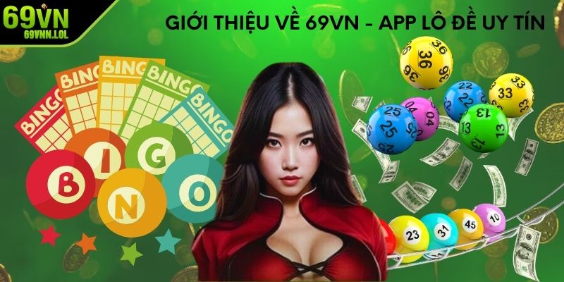 Giới thiệu về 69VN - App lô đề uy tín 