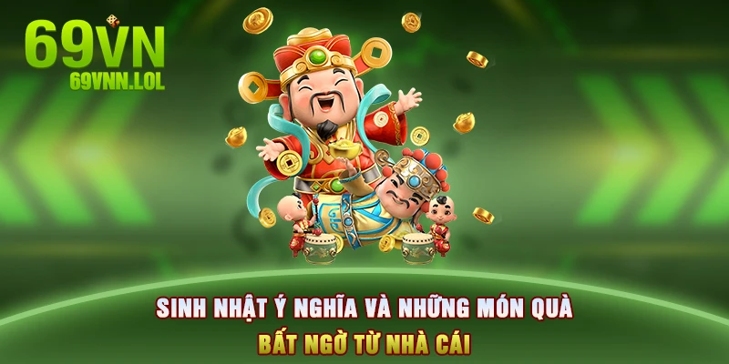 Sinh nhật ý nghĩa và những món quà bất ngờ từ nhà cái