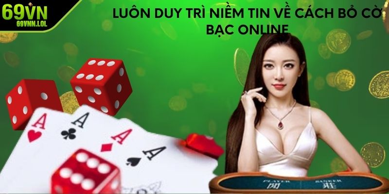 Luôn duy trì niềm tin về cách bỏ cờ bạc online