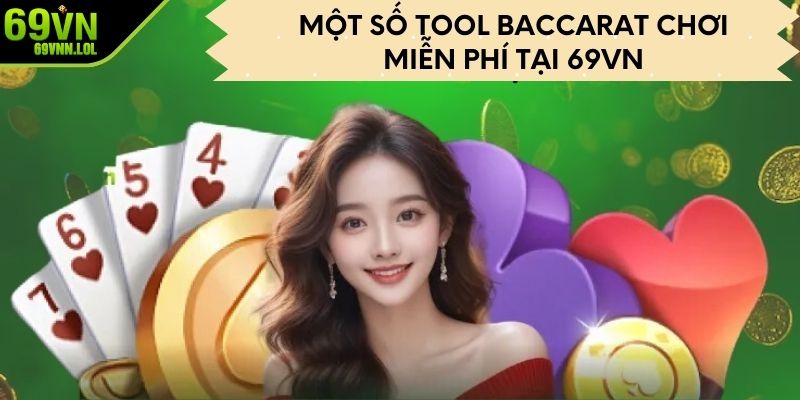 Một số tool Baccarat chơi miễn phí tại 69VN