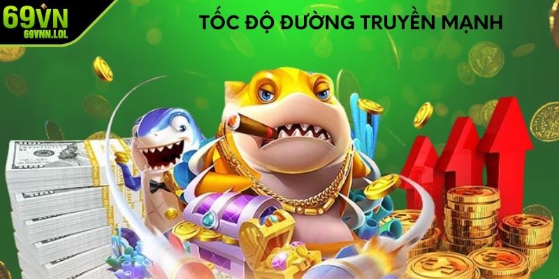 Tốc độ đường truyền mạnh 