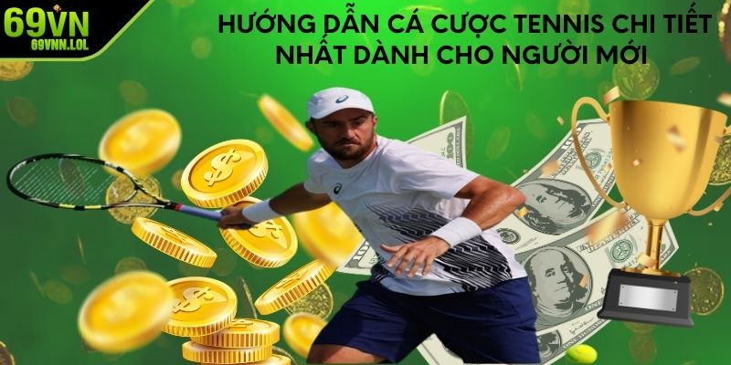 Hướng Dẫn Cá Cược Tennis Chi Tiết Nhất Dành Cho Người Mới